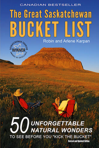 The Great Saskatchewan Bucket List by Robin and Arlene Karpan
