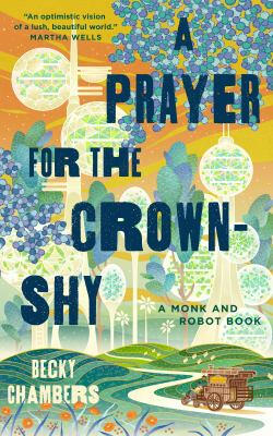 Prayer for the Crown Shy by Becky Chambers